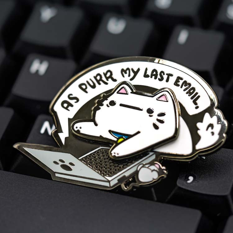 As Purr My Last Email Pin Enamel Pin