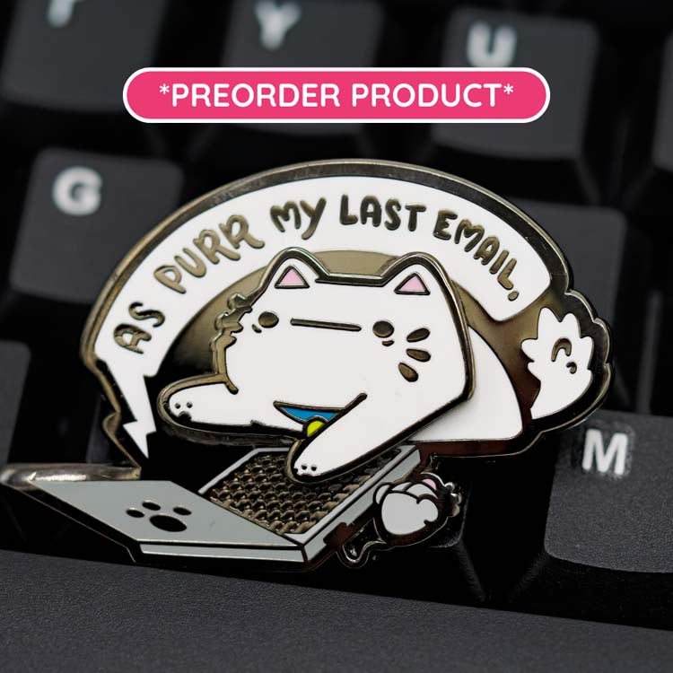 🚨 PREORDER: As Purr My Last Email Pin Enamel Pin