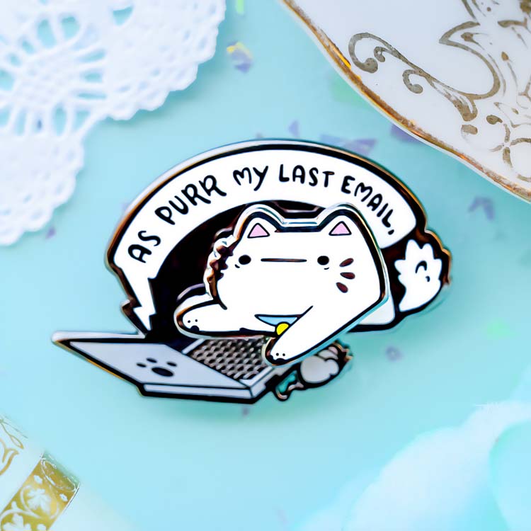 As Purr My Last Email Pin Enamel Pin